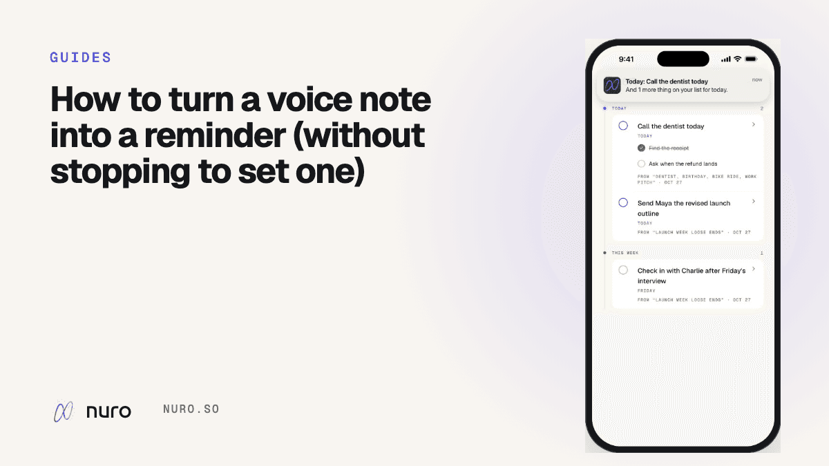 How to turn a voice note into a reminder (without stopping to set one)